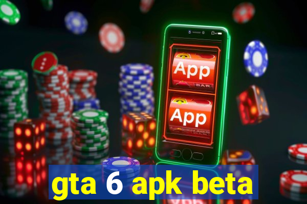 gta 6 apk beta