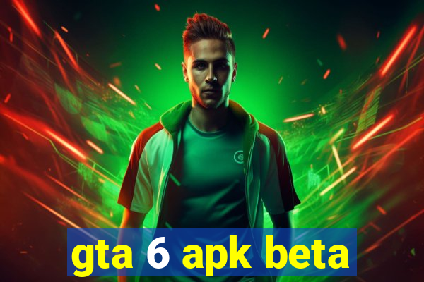 gta 6 apk beta