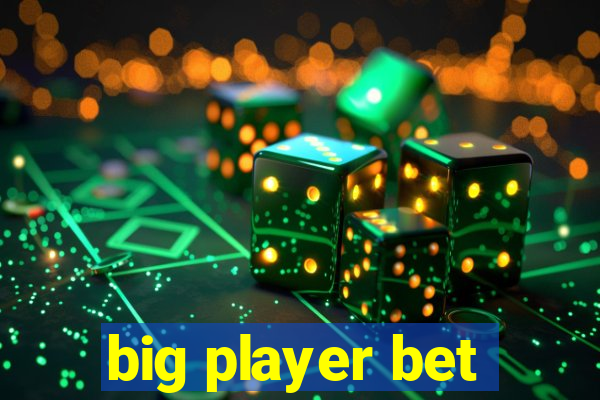big player bet