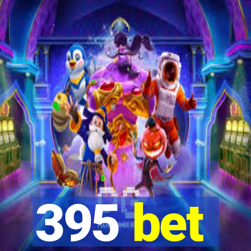 395 bet
