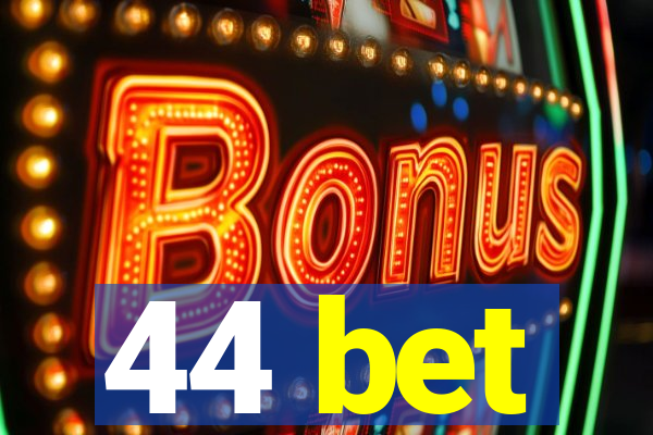 44 bet
