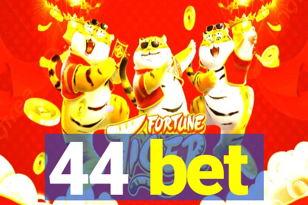 44 bet