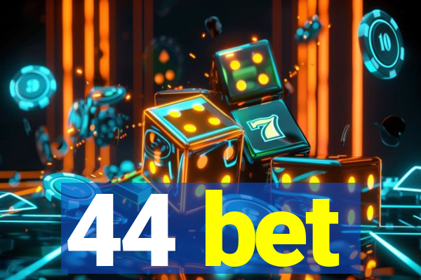 44 bet