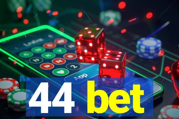 44 bet