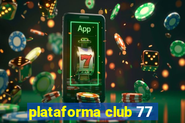 plataforma club 77
