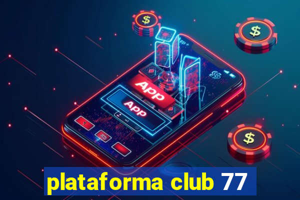 plataforma club 77