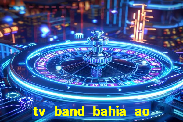 tv band bahia ao vivo online