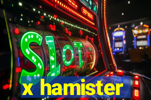 x hamister
