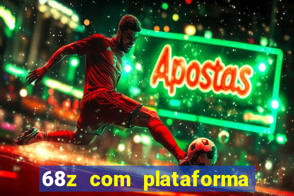 68z com plataforma de jogos