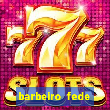 barbeiro fede quando morre