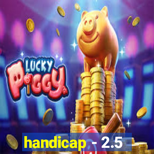 handicap - 2.5