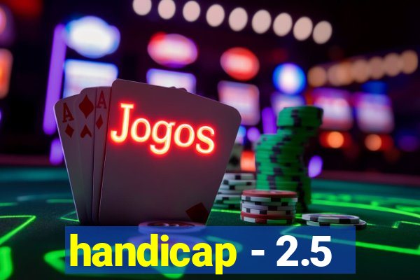 handicap - 2.5