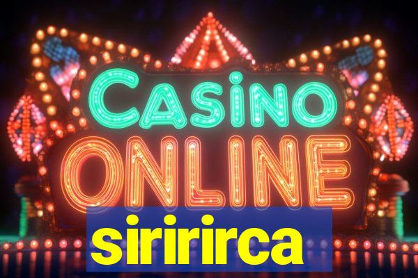 siririrca