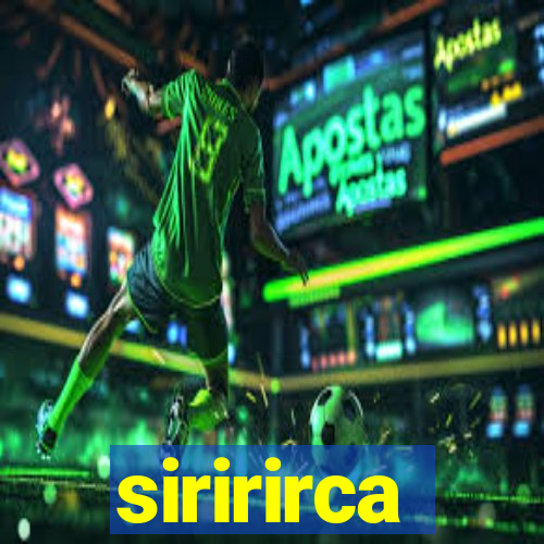 siririrca