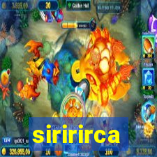 siririrca