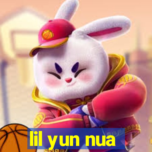 lil yun nua