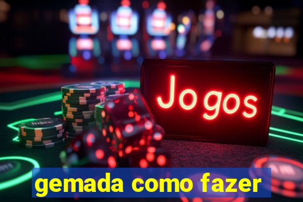 gemada como fazer