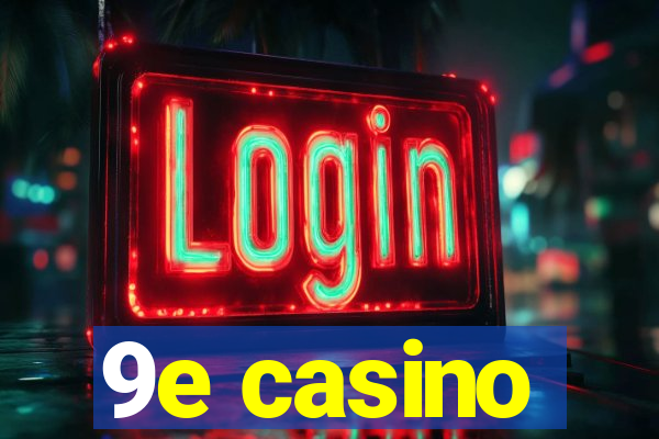 9e casino