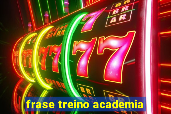 frase treino academia