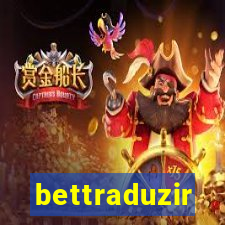 bettraduzir