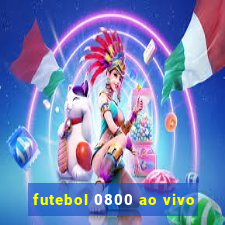 futebol 0800 ao vivo