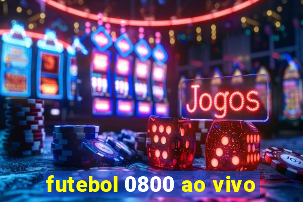 futebol 0800 ao vivo