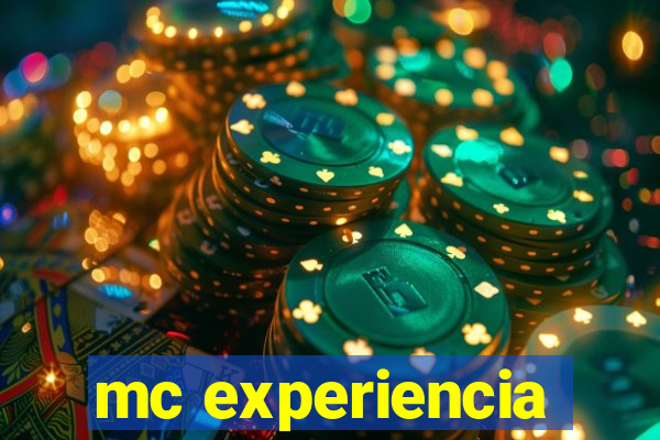 mc experiencia