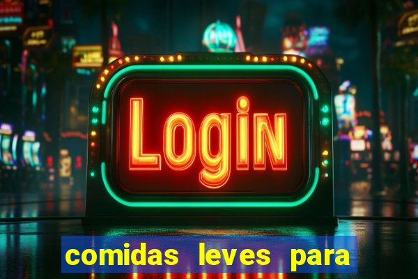 comidas leves para jantar simples