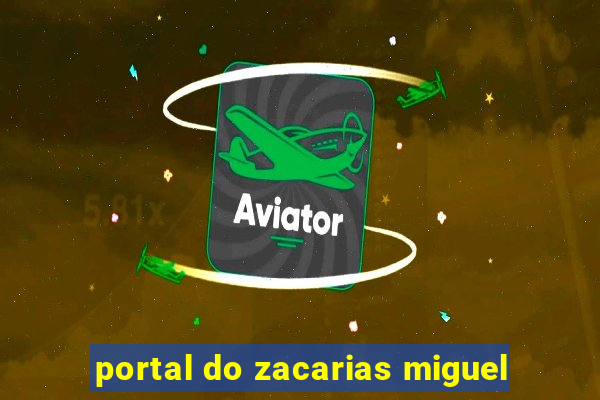portal do zacarias miguel
