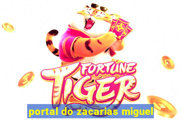 portal do zacarias miguel