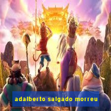 adalberto salgado morreu