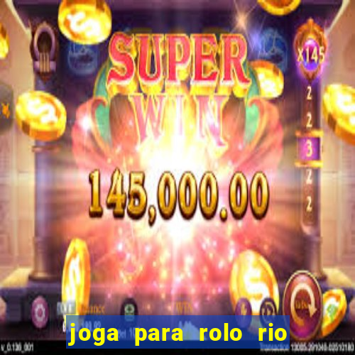 joga para rolo rio das pedras