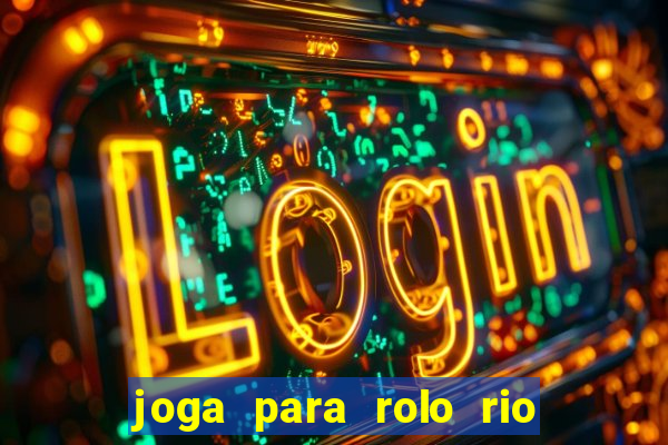 joga para rolo rio das pedras