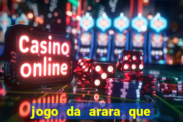 jogo da arara que ganha dinheiro