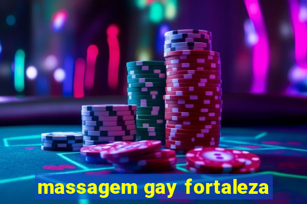 massagem gay fortaleza