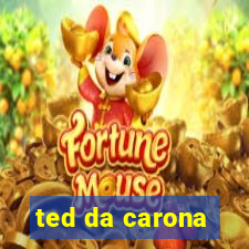 ted da carona