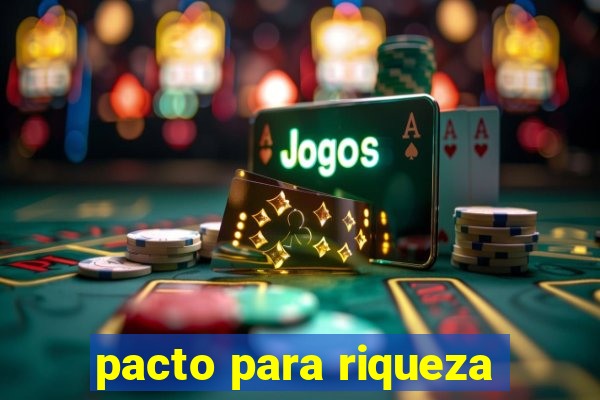 pacto para riqueza