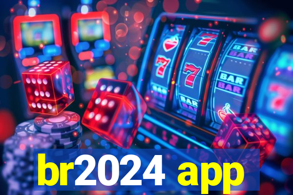 br2024 app
