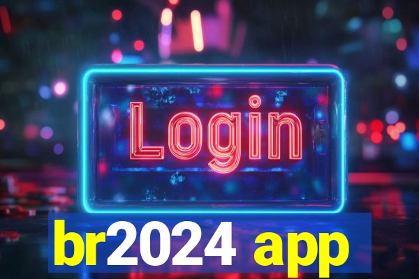 br2024 app