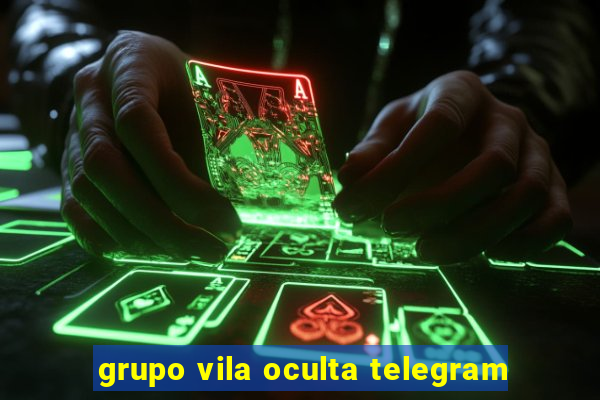 grupo vila oculta telegram