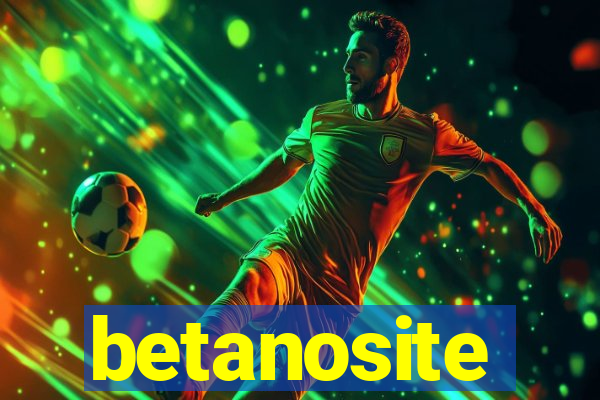 betanosite
