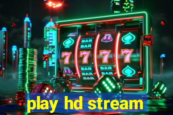 play hd stream