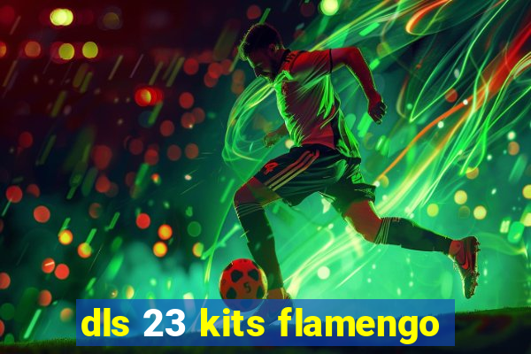 dls 23 kits flamengo