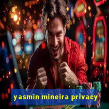 yasmin mineira privacy
