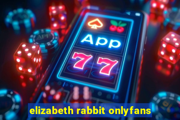elizabeth rabbit onlyfans