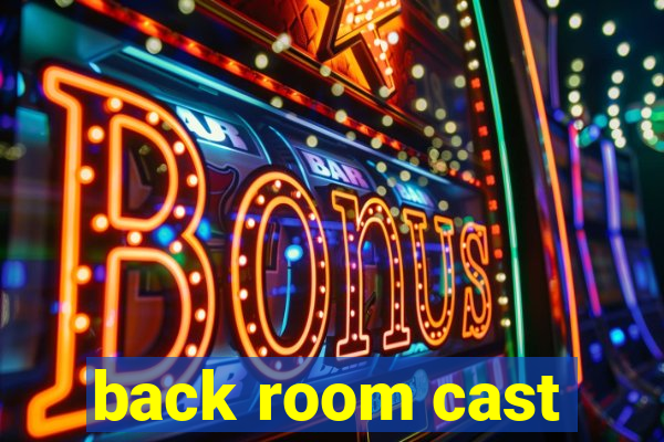 back room cast