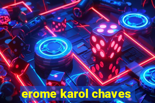 erome karol chaves