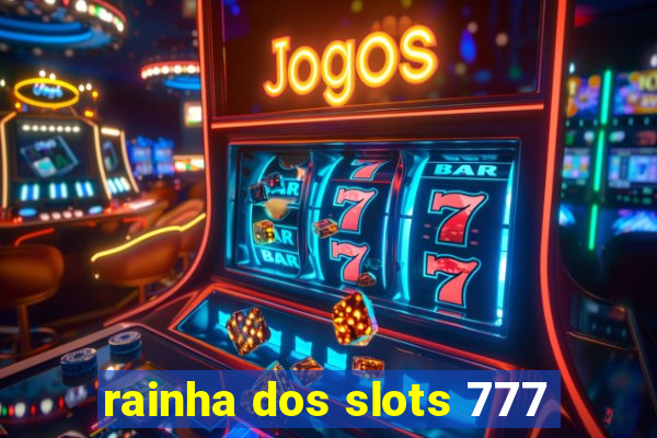 rainha dos slots 777