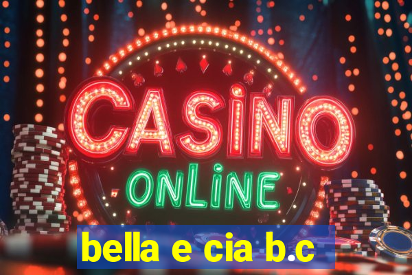 bella e cia b.c