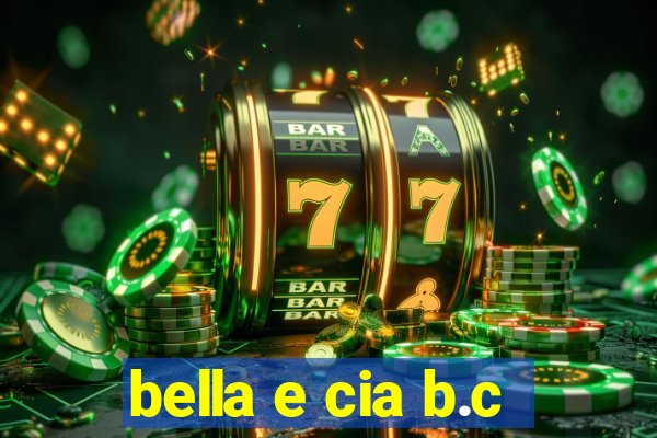 bella e cia b.c